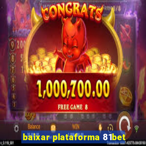 baixar plataforma 81bet